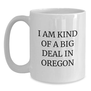 Funny Oregon Gifts for Friends, I Am Kind of a Prime Selection in Oregon White Coffee Mug, Birthday Unique Gifts from Men to Family