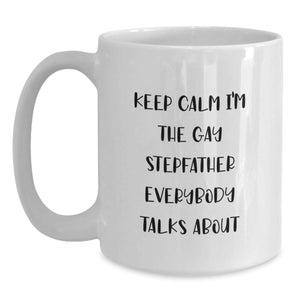 Funny Stepfather Gifts from Men for Graduation Unique Stepfather White Coffee Mugs with Keep Calm I'm The Gay Stepfather Everybody Talks About Quote