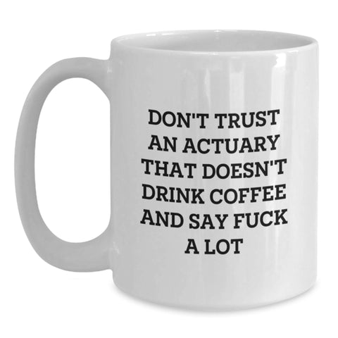 Image of Funny Actuary Gifts - White Coffee Mug, Unique Birthday Unique Gifts for Actuary Friends, Coworkers, Family - Main