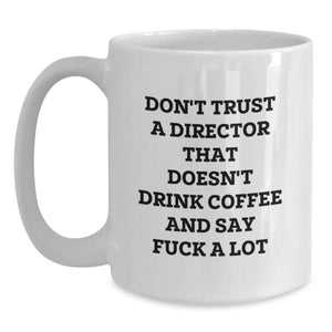 Funny Director Quotes White Coffee Mug, Gifts for Him, Christmas Unique Presents from Friends to Colleagues, White Mug for Coffee Lover