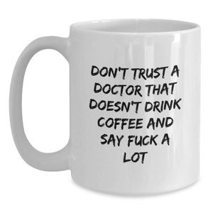 Christmas Unique Gifts for Doctors, Funny Coffee Mug for Him or Her, Don't Trust a Doctor Without Coffee