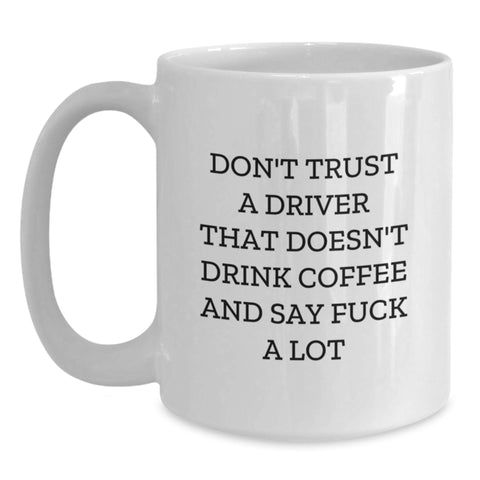 Image of Funny Driver Quotes Gifts from Men to Fellow Driver Friends White Christmas Coffee Mug, 11oz or 15oz Ceramic - Main