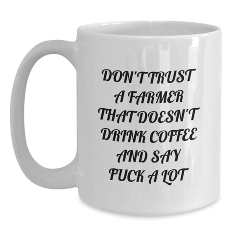 Image of Funny Farmers' Gifts for Men, White Coffee Mugs with Don't Trust A Farmer Quote, Perfect Unique Christmas Unique Gifts from Friends and Family to Farmer - Main
