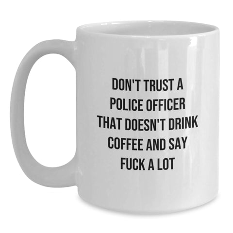 Image of Funny Police Officer Gifts, White Coffee Mugs for Birthday, 'Don't Trust a Police Officer' Quote, Gifts from Family to Police Officer, Unique Birthday Unique Gifts - Main