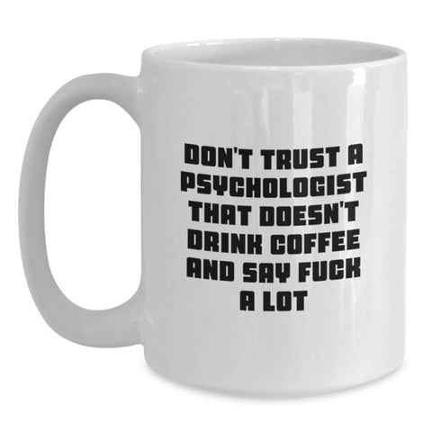 Image of Funny Psychologist Quote Gifts for Men White Coffee Mug, Perfect Christmas Unique Gift Ideas for Coworkers from Family, Don't Trust A Psychologist - Main