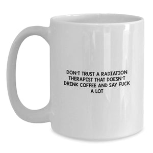 Funny Radiation Therapist Gifts for Men with White Coffee Mug - Gifts from Friends to Radiation Therapist