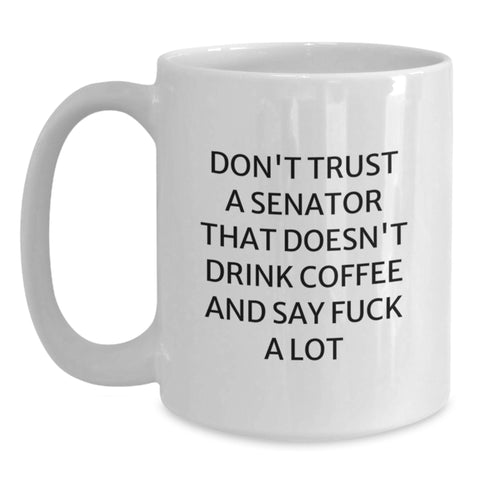 Image of Senator White Coffee Mug, Funny Quote, Gifts from Friends to Senator, Valentine's Unique Gifts - Main
