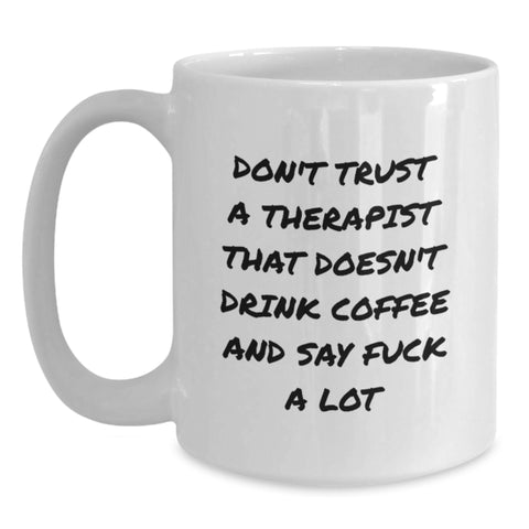 Image of Funny Therapist Gifts for Men - White Coffee Mug, 'Don't Trust A Therapist' Quote, 11oz or 15oz Ceramic Mug, Unique Christmas Unique Gift from Friends for Therapist - Main