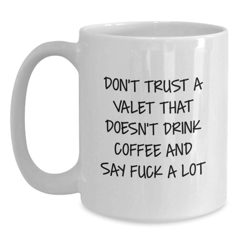 Image of Funny Valet Gifts from Friends, Unique White Coffee Mug for Men, Christmas Unique Gifts with 'Don't Trust A Valet That Doesn't Drink Coffee And Say F--k A Lot' Quote - Main