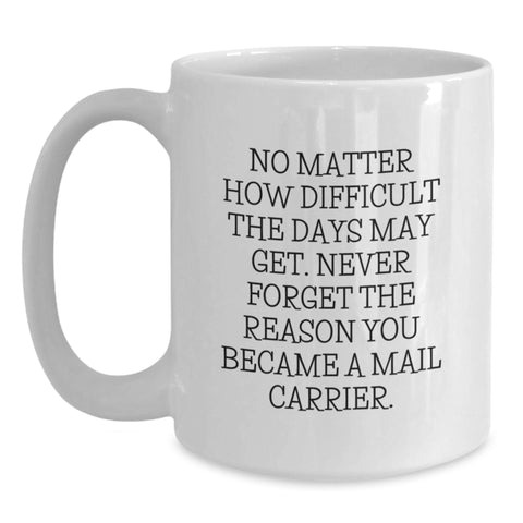 Image of Mail Carrier Funny Coffee Mug, Gifts for Mail Carrier, Inspirational Quotes, Christmas Unique Gifts for Men Women Friends Coworkers Family - Main