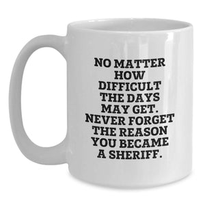 Funny Sheriff White Coffee Mug Gifts for Men on Birthday - Inspirational Quote