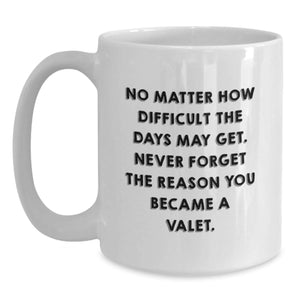 Funny Valet Gifts for Him, White Coffee Mug with Inspirational Quote for Valet, Unique Christmas Unique Gifts from Friends, Funny Valet Mugs for Men