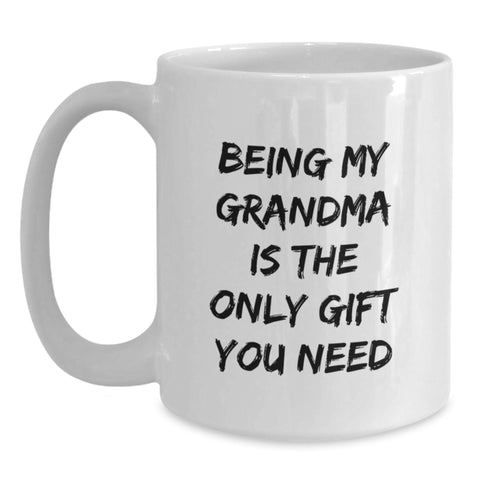 Image of Funny Grandma Gifts from Family, Being My Grandma Is The Only Gift You Need White Coffee Mug, White Ceramic Coffee Mugs for Grandma, Unique Christmas Unique Gifts for Family - Main