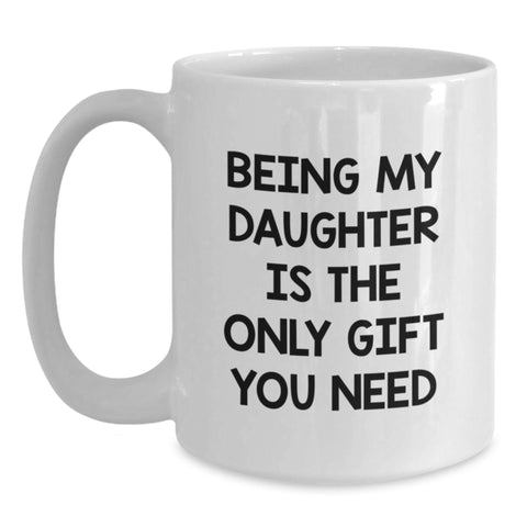 Image of Funny Daughter Gifts from Mom and Dad, Unique Birthday Unique Gifts for Daughter, Being My Daughter White Coffee Mug - Main
