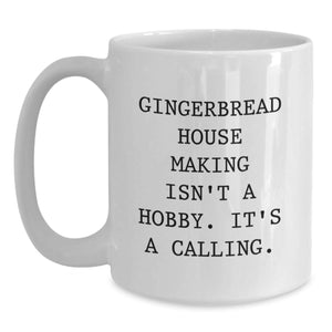 Gingerbread House Making Gifts for Friends Women from 'Gingerbread House Making Isn't A Hobby. It's A Calling.' Funny White Coffee Mug Christmas