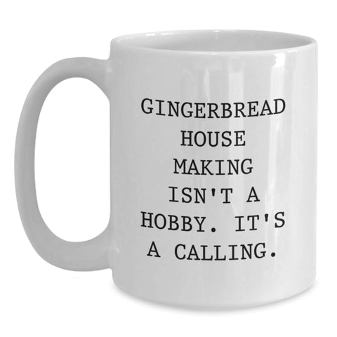 Image of Gingerbread House Making Gifts for Friends Women from 'Gingerbread House Making Isn't A Hobby. It's A Calling.' Funny White Coffee Mug Christmas - Main
