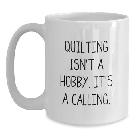 Image of Quilting Enthusiasts Gifts from Friends and Family - White Coffee Mug with Funny Quote, Perfect for Valentine's Unique Gifts for Quilters - Main