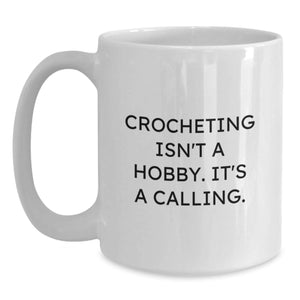 Funny Inspirational Gifts for Crocheting Lovers, White Coffee Mug, White Color, Christmas Unique Gifts from Friends to Crocheting Friends