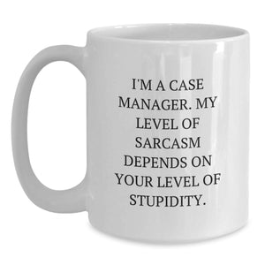 Funny Case Manager Gifts for Christmas, White Coffee Mug from Friends to Case Managers - Sarcasm Level Depends on Stupidity, 11oz or 15oz