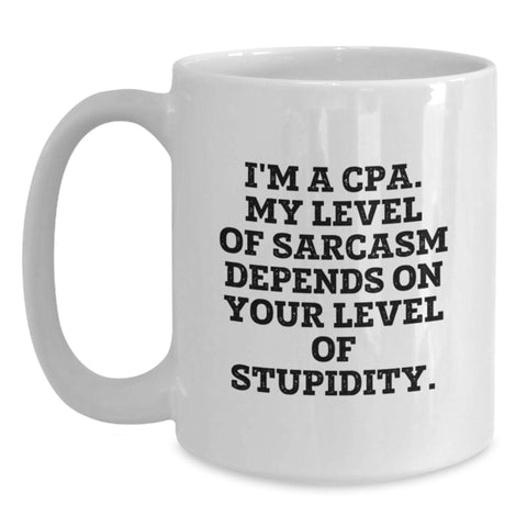 Image of Funny CPA Gifts from Friends and Family - White Coffee Mug Quote I'm A Cpa. My Level Of Sarcasm Depends On Your Level Of Stupidity. Christmas Unique Gifts - Main