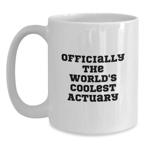 Image of Funny Actuary Gifts, Officially The World's Coolest Actuary Quote, Birthday Unique Gifts from Men to Actuary Friends, White Coffee Mug - Main