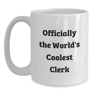 Funny Clerk Gifts from Friends, World's Coolest Clerk White Coffee Mug, Unique Valentine's Gifts for Clerk