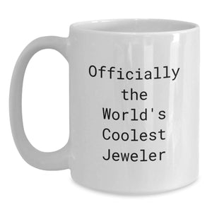 Funny Jeweler Gifts for Men White Coffee Mug - Officially The World's Coolest Jeweler, Gifts from Men, Unique Christmas Unique Gifts for Jeweler Enthusiasts