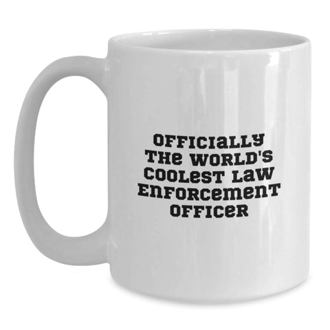 Image of Funny Law Enforcement Officer Gifts for Men, Officially The World's Coolest White Coffee Mug, Birthday Unique Gifts from Friends to Family - Main