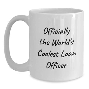 Gifts from Men, Family, and Friends for Loan Officer, Funny Quote - Officially The World's Coolest Loan Officer White Coffee Mug for Christmas