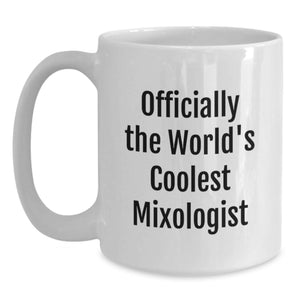 Funny Mixologist Gifts from Friends, Funny White Coffee Mug, Officially The World's Coolest 'Mixologist' Birthday Unique Gifts