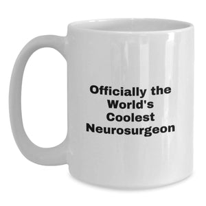 Funny Neurosurgeon Gifts from Friends, Unique Birthday Unique Gifts for Him, Officially The World's Coolest Neurosurgeon White Coffee Mug, 11oz or 15oz Ceramic Mug