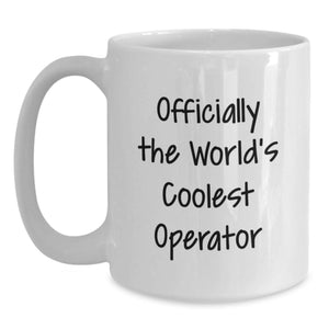 Funny Operator Gifts, White Coffee Mug for Birthday, 'Officially The World's Coolest Operator' Quote, Gifts from Friends, Operator White Coffee Mug for Men, Women, Family