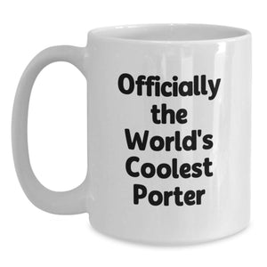 Funny Gifts for Porter, Valentine's Unique Gifts from Men to Porter, The World's Coolest Porter Coffee Mug