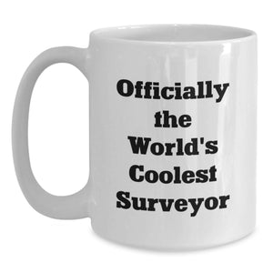 Funny Surveyor Gifts for Men, Officially The World's Coolest Surveyor White Coffee Mug, Birthday Unique Gifts from Friends