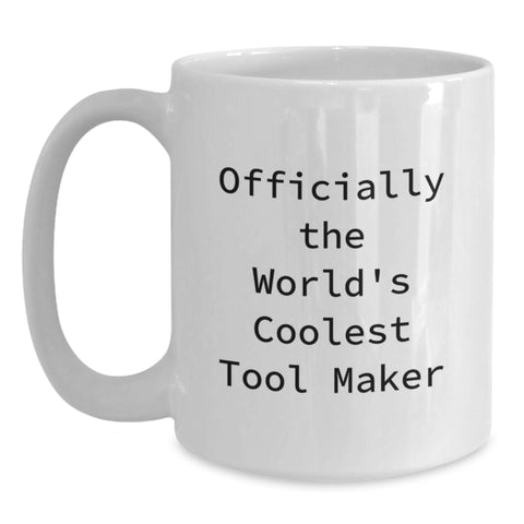 Image of Funny Quotes for Tool Maker Gifts, White Coffee Mugs, Unique Mother's Day Unique Gifts from Men to Tool Makers, Tool Maker, World's Coolest, Funny Quote - Main