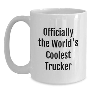 Funny Trucker Gifts from Friends - Officially The World's Coolest Trucker White Coffee Mug for Birthday