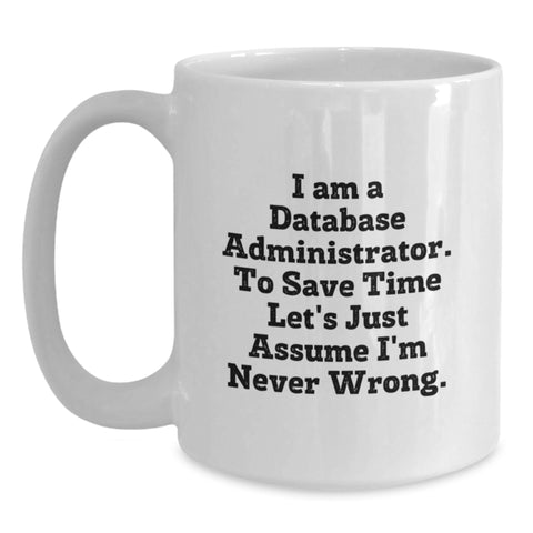 Image of Funny Quote Gift for Database Administrator Friends, White Ceramic White Coffee Mug for Birthday Unique Gifts from Men, Friends, Coworkers to Colleagues, Gift for Database Administrator Professionals - Main