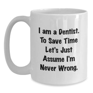 Funny Dentist Gifts for Men, White Coffee Mug with I Am A Dentist Quote, Valentine's Unique Gifts from Friends