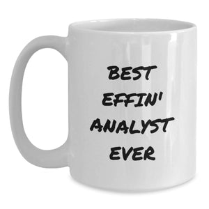 Funny Analyst Gifts for Men, White Coffee Mug, Best Effin' Analyst Ever Quote, Gifts from Friends, Christmas Unique Presents