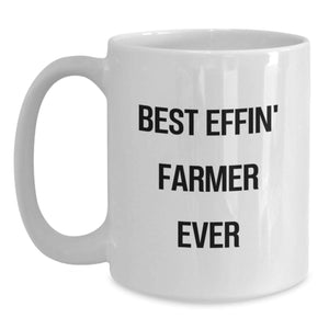Funny Gifts from Friends for Best Effin' Farmer Ever White Coffee Mug