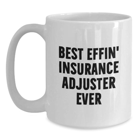 Image of Funny Gifts for Insurance Adjuster, Best Effin' Insurance Adjuster Ever White Coffee Mug, Birthday Unique Gifts from Friends - Main