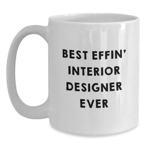 Funny Interior Designer Gifts, Best Effin' Interior Designer Ever Quote, Christmas Unique for Interior Designers White Coffee Mugs, Gifts from Friends for Interior Designers