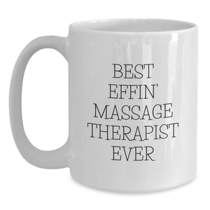 Funny Massage Therapist Gifts, Best Effin' Massage Therapist Ever, White Coffee Mug, Birthday, Gifts from Friends