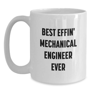 Funny Mechanical Engineer White Coffee Mugs, Gifts from Men, for the World's Best Effin' Mechanical Engineer