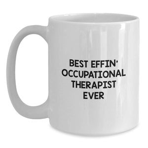Funny Occupational Therapist Gifts, Christmas Unique Mugs for Occupational Therapist, White Coffee Mug Gifts from Friends to Occupational Therapist, Best 'Effin' Occupational Therapist Ever Mug