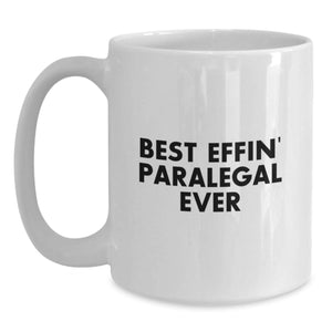 Funny Paralegal Gifts from Family, Unique Birthday White Coffee Mug - Best Effin' Paralegal Ever, Paralegal Humor, White Coffee Mug Gifts for Paralegal, Men, Women, Friends, Coworkers, Family