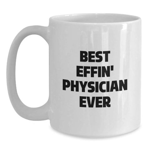 Image of Funny Physician Gifts from Men to Women, Physician White Coffee Mug Best Effin' Physician Ever, Valentine's Unique Gifts - Main
