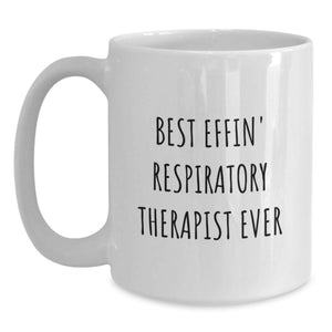 Funny Inspirational Gifts for Respiratory Therapist - Best Effin' Ever White Coffee Mug Birthday Present from Friends and Family