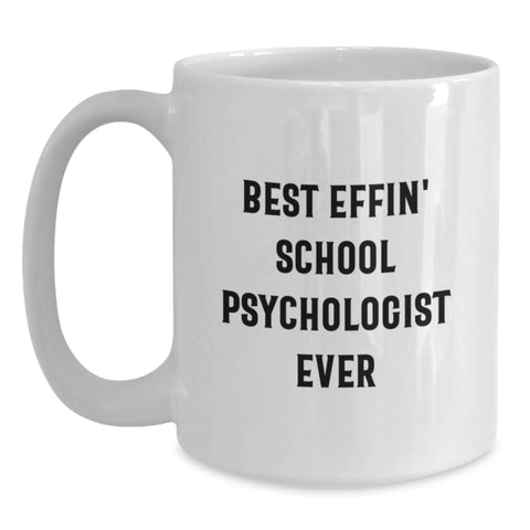 Image of Funny School Psychologist Gifts from Men - Best Effin' School Psychologist Ever White Coffee Mug for Mother's Day Unique Gifts - Main