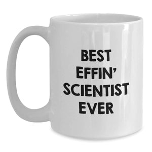 Funny Scientist Gifts for Him, Best Effin' Scientist Ever Quote, White Coffee Mug, Perfect Birthday Present from Friends, 11oz or 15oz Capacity, Ceramic, Microwave and Dishwasher Safe